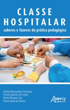 Classe hospitalar: saberes e fazeres da prática pedagógica