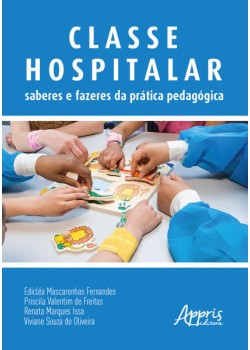 Classe hospitalar: saberes e fazeres da prática pedagógica