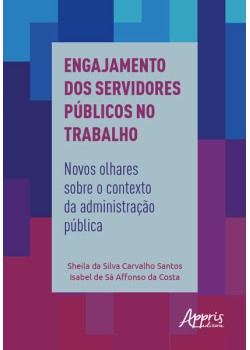 Engajamento dos servidores públicos no trabalho: novos olhares sobre o contexto da administração pública