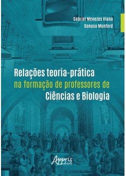 Relações teoria-prática na formação de professores de ciências e biologia