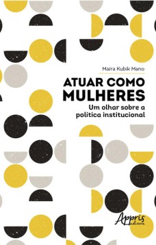 Atuar como mulheres: um olhar sobre a política institucional