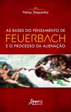 As bases do pensamento de feuerbach e o processo da alienação