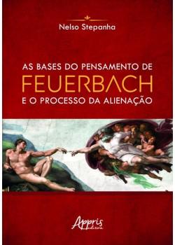 As bases do pensamento de feuerbach e o processo da alienação