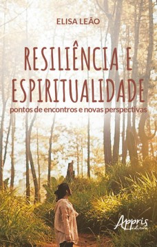 Resiliência e espiritualidade: pontos de encontros e novas perspectivas