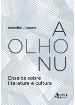 A olho nu - ensaios sobre literatura e cultura