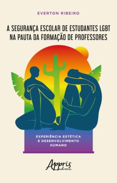 A segurança escolar de estudantes lgbt na pauta da formação de professores: experiência estética e desenvolvimento humano