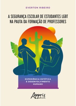 A segurança escolar de estudantes lgbt na pauta da formação de professores: experiência estética e desenvolvimento humano