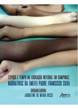 Espaço e tempo na educação integral em campinas: narrativas da emefei padre francisco silva