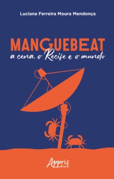 Manguebeat - A cena, o Recife e o mundo