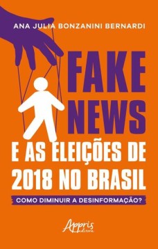 Fake news e as eleições de 2018 no brasil: como diminuir a desinformação?