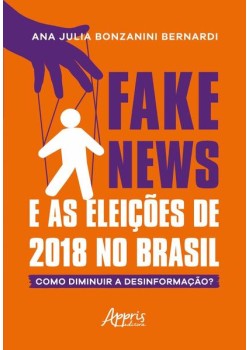 Fake news e as eleições de 2018 no brasil: como diminuir a desinformação?