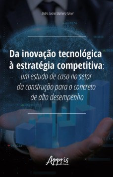 Da inovação tecnológica à estratégia competitiva