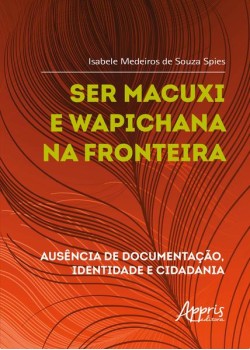 Ser Macuxi e Wapichana na fronteira