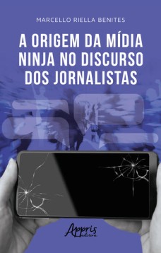 A origem da Mídia Ninja no discurso dos jornalistas