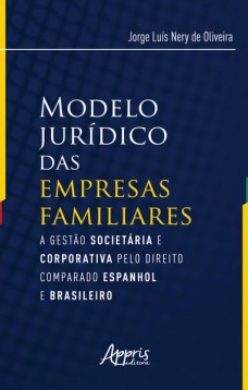 Modelo jurídico das empresas familiares: a gestào societária e corporativa pelo direito comparado espanhol e brasileiro