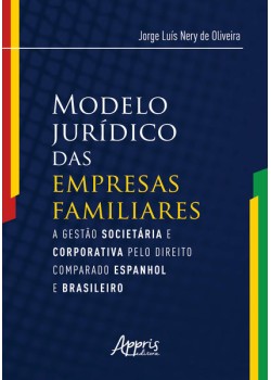 Modelo jurídico das empresas familiares: a gestào societária e corporativa pelo direito comparado espanhol e brasileiro