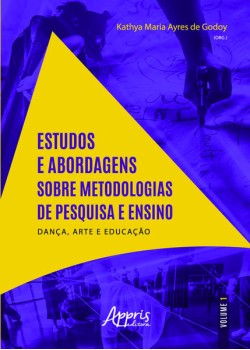 Estudos e abordagens sobre metodologias de pesquisa e ensino: 2020 dança, arte e educação - volume i