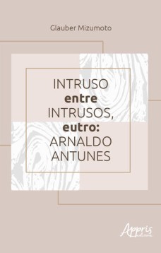 Intruso entre intrusos, eutro: Arnaldo Antunes