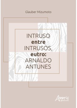 Intruso entre intrusos, eutro: Arnaldo Antunes