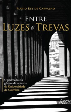 Entre luzes e trevas - o padroado e a gênese da reforma da universidade de coimbra