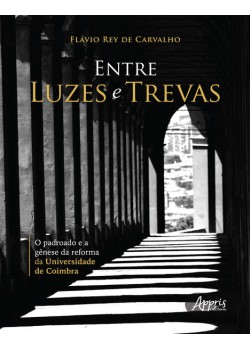 Entre luzes e trevas - o padroado e a gênese da reforma da universidade de coimbra