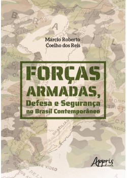 Forças armadas, defesa e segurança no Brasil contemporâneo