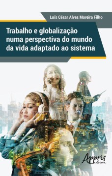 Trabalho e globalização numa perspectiva do mundo da vida adaptado ao sistema