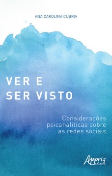 Ver e ser visto: considerações psicanalíticas sobre as redes sociais