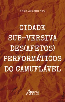 Cidade sub-versiva - Des(afetos) performáticos do camuflável