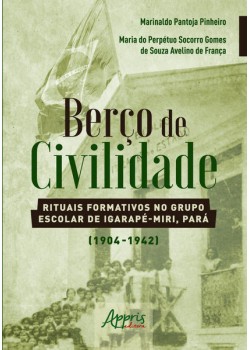 Berço de civilidade: rituais formativos no grupo escolar de igarapé-miri, pará (1904-1942)