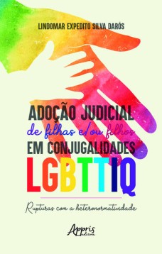 Adoção judicial de filhas e/ou filhos em conjugalidades LGBTTIQ