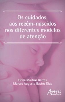 Os cuidados aos recém-nascidos nos diferentes modelos de atenção