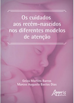 Os cuidados aos recém-nascidos nos diferentes modelos de atenção