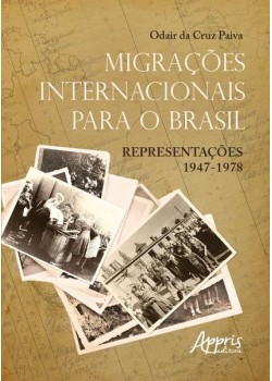 Migrações internacionais para o brasil: representações 1947 - 1978