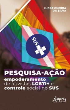 Pesquisa-ação - Empoderamento de ativistas LGBTI+ e controle social no SUS