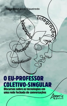 O eu-professor coletivo-singular: discursos sobre as tecnologias em uma rede fechada de conversações