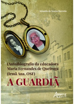 (Auto)biografia da educadora Maria Fernandes de Queiroga (Irmã Ana, Osf)