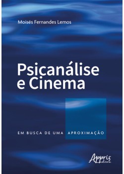 Psicanálise e cinema: em busca de uma aproximação