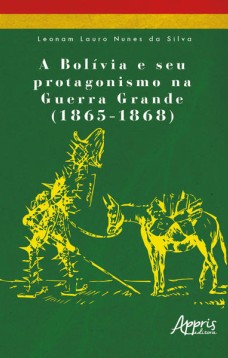 A Bolívia e seu protagonismo na Guerra Grande (1865-1868)