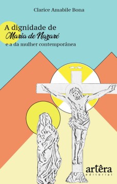 A dignidade de Maria de Nazaré e a da mulher contemporânea