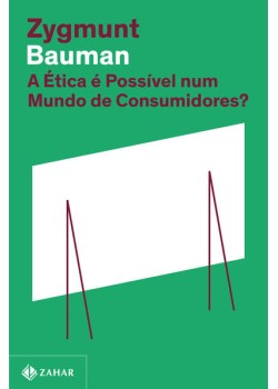 A ética é possível num mundo de consumidores? (Nova edição)