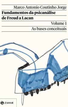 Fundamentos da psicanálise de Freud a Lacan – Vol. 1 (Nova edição)