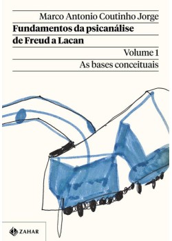 Fundamentos da psicanálise de Freud a Lacan – Vol. 1 (Nova edição)