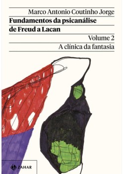 Fundamentos da psicanálise de Freud a Lacan – Vol. 2 (Nova edição)