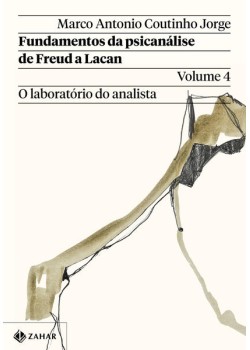 Fundamentos da psicanálise de Freud a Lacan – Vol. 4