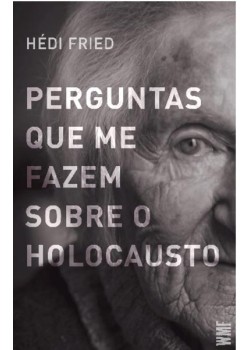 Perguntas que me fazem sobre o Holocausto