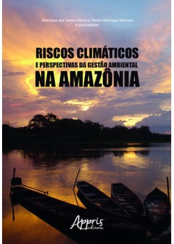 Riscos climáticos e perspectivas da gestão ambiental na Amazônia