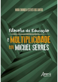 Filosofia da educação e multiplicidade em michel serres