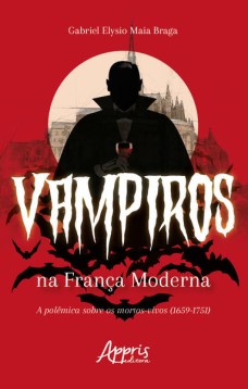 Vampiros na França moderna: a polêmica sobre os mortos-vivos (1659-1751)