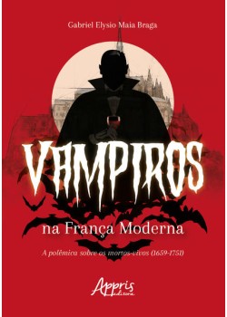 Vampiros na França moderna: a polêmica sobre os mortos-vivos (1659-1751)